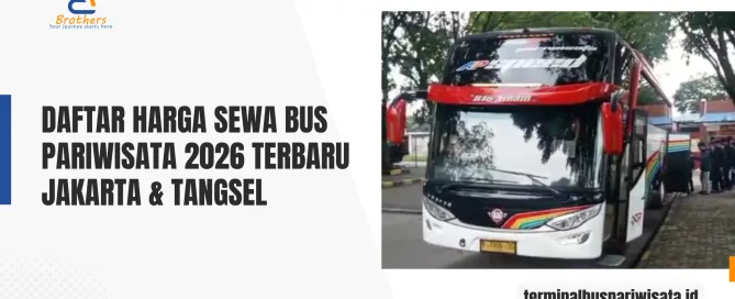 Daftar Harga Sewa Bus Pariwisata 2026 Terbaru Jakarta & Tangsel