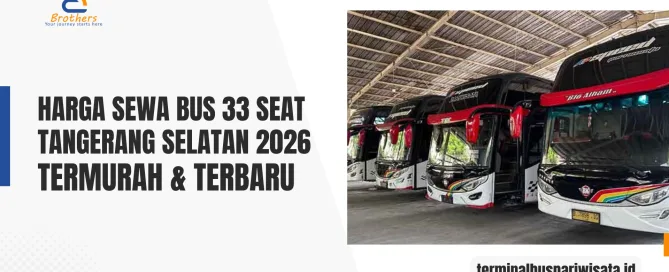 Harga Sewa Bus 33 Seat Tangerang Selatan 2026: Termurah & Terbaru