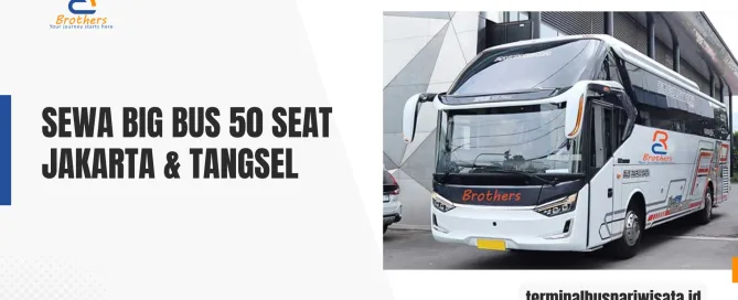 Sewa Big Bus 50 Seat Jakarta & Tangsel