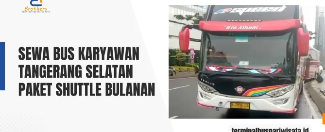 Sewa Bus Karyawan Paket Shuttle Bulanan Hemat