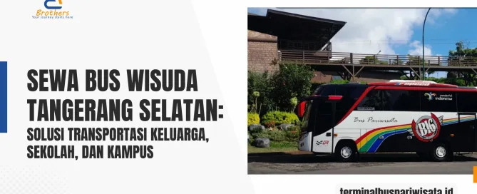 Sewa Bus untuk Wisuda di Tangerang Selatan